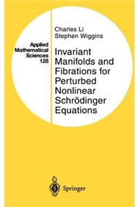 Invariant Manifolds and Fibrations for Perturbed Nonlinear Schrödinger Equations