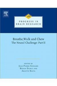 Breathe, Walk and Chew; The Neural Challenge: Part II