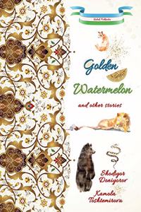 Golden Watermelon and Other Stories