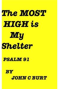 The MOST HIGH Is My Shelter.