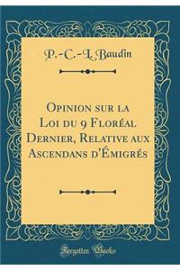 Opinion Sur La Loi Du 9 FlorÃ©al Dernier, Relative Aux Ascendans d'Ã?migrÃ©s (Classic Reprint)