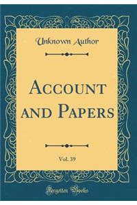 Account and Papers, Vol. 39 (Classic Reprint)
