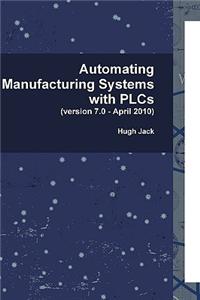 Automating Manufacturing Systems with PLCs