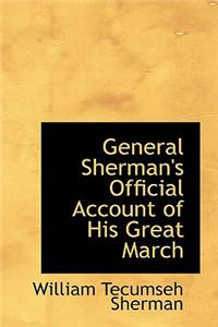 General Sherman's Official Account of His Great March