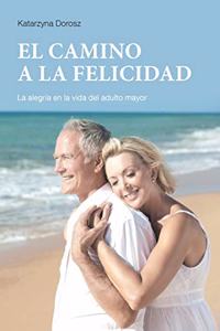 CAMINO A LA FELICIDAD (Spanish Edition)