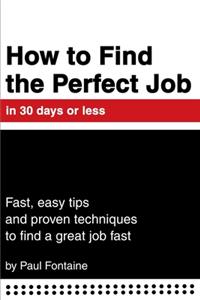 How to Find the Perfect Job in 30 days or less