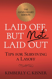 Laid Off But Not Laid Out - Tips For Surviving A LayOff!