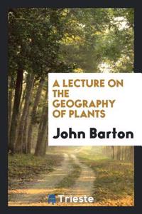 A Lecture on the Geography of Plants