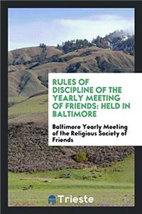Rules of Discipline of the Yearly Meeting of Friends
