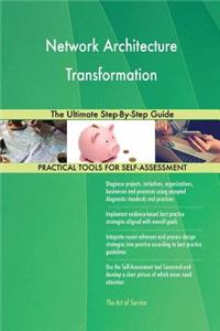 Network Architecture Transformation The Ultimate Step-By-Step Guide