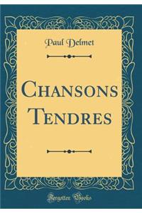 Chansons Tendres (Classic Reprint)