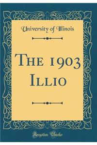 The 1903 Illio (Classic Reprint)