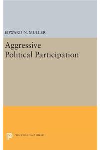 Aggressive Political Participation