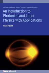 An Introduction to Photonics and Laser Physics with Applications