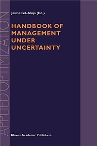 Handbook of Management Under Uncertainty