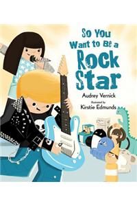 So You Want to Be a Rock Star