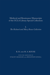 Medieval and Renaissance Manuscripts of the UCLA Library Special Collections: I. The Richard and Mary Rouse Collection