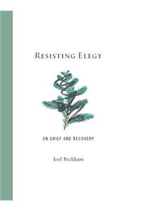 Resisting Elegy