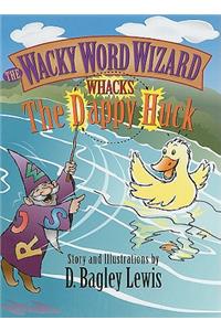 Wacky Word Wizard Whacks the Dappy Huck