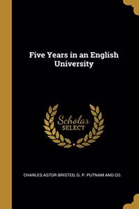 Five Years in an English University