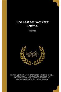 The Leather Workers' Journal; Volume 5