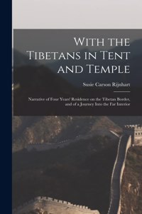 With the Tibetans in Tent and Temple [microform]