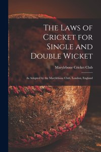 Laws of Cricket for Single and Double Wicket [microform]