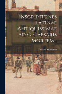 Inscriptiones Latinae Antiquissimae Ad C. Caesaris Mortem...