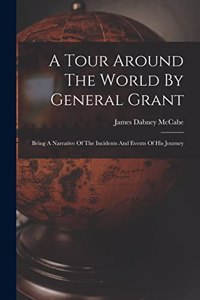 Tour Around The World By General Grant