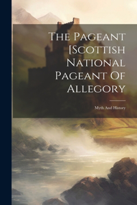 The Pageant [scottish National Pageant Of Allegory
