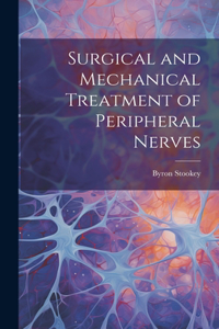 Surgical and Mechanical Treatment of Peripheral Nerves