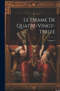 Drame De Quatre-Vingt-Treize; Volume 3