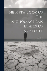 Fifth Book Of The Nichomachean Ethics Of Aristotle