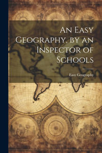 Easy Geography, by an Inspector of Schools