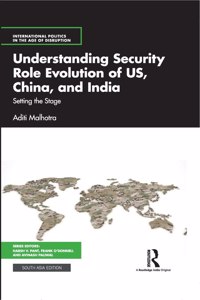 Understanding Security Role Evolution of US, China, and India