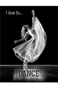 I Love to Dance: Composition Size Lined Notebook / Journal.