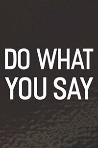 Do What You Say