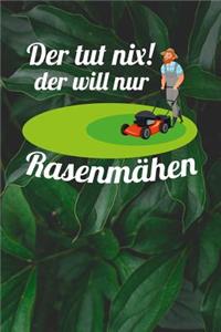 Der tut nix! Der will nur Rasenmähen
