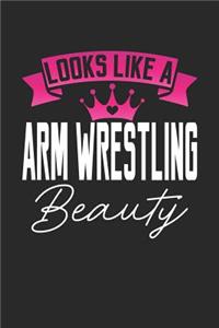 Looks Like a Arm Wrestling Beauty: 6x9 inches college ruled notebook, 120 Pages, Composition Book and Journal, perfect gift idea for girls like your daughter, sister or girlfriend who