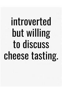 Introverted But Willing To Discuss Cheese Tasting