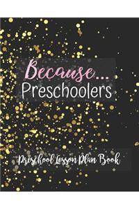 Because Preschoolers Preschool Lesson Plan Book