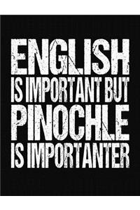 English Is Important But Pinochle Is Importanter