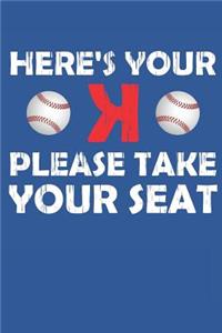 Here's Your K Please Take Your Seat Baseball Journal