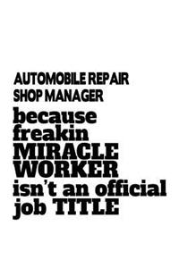 Automobile Repair Shop Manager Because Freakin Miracle Worker Is Not An Official Job Title