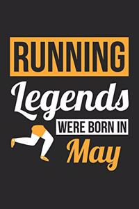 Running Legends Were Born In May - Running Journal - Running Notebook - Birthday Gift for Runner