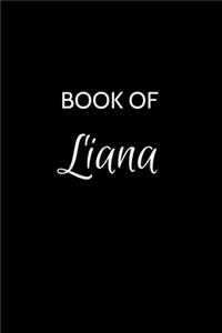 Book of Liana: A Gratitude Journal Notebook for Women or Girls with the name Liana - Beautiful Elegant Bold & Personalized - An Appreciation Gift - 120 Cream Lined