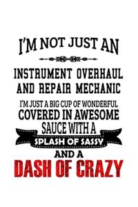 I'm Not Just An Instrument Overhaul And Repair Mechanic I'm Just A Big Cup Of Wonderful