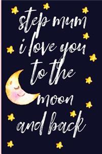 Step Mum I Love You to the Moon and Back