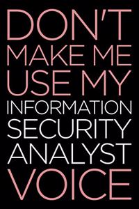Don't Make Me Use My Information Security Analyst Voice