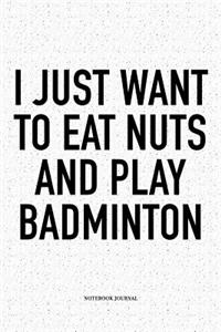 I Just Want to Eat Nuts and Play Badminton